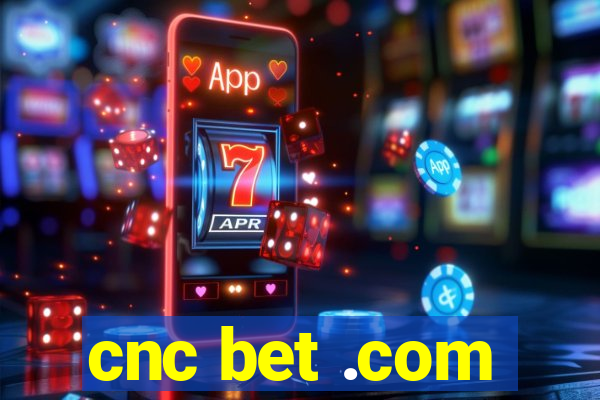 cnc bet .com